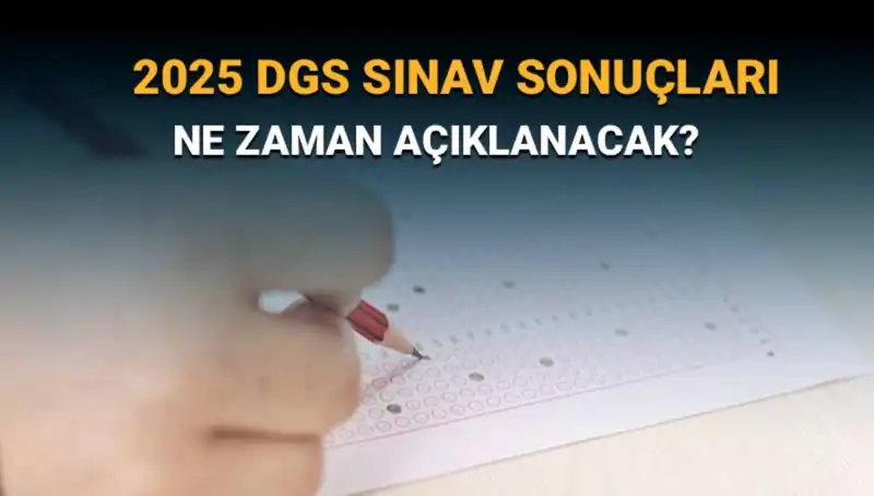 DGS 2025 Sınav Sonuçları Ne Zaman Açıkladığı Merak Ediliyor