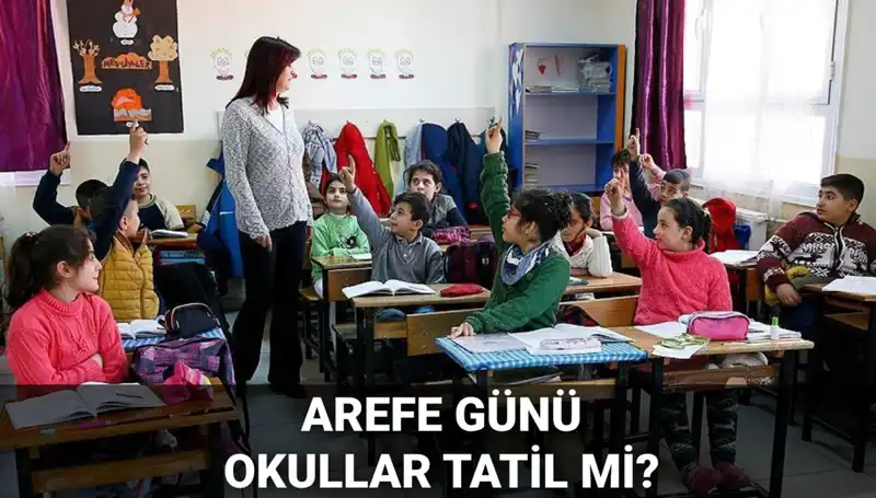 Arefe Günü Resmi Tatil mi, Yarım Gün mü? Öğrencilere Özel Bilgilendirme