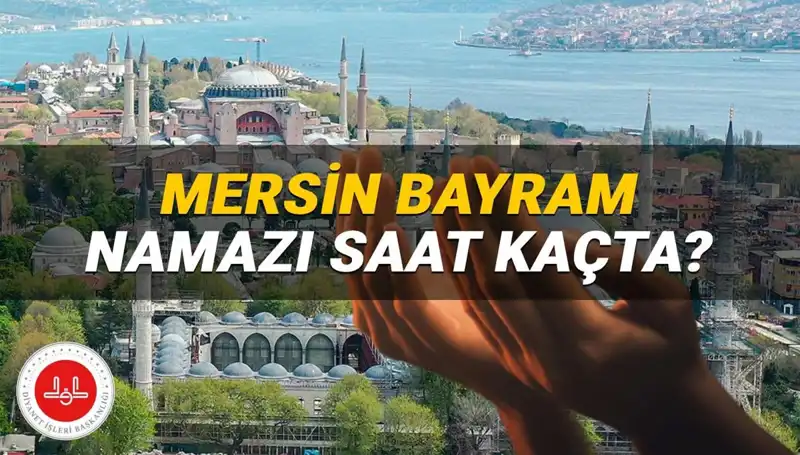 Mersin'de Kurban Bayramı Namazı Saati: 2025'te Ne Zaman Kılınacak?