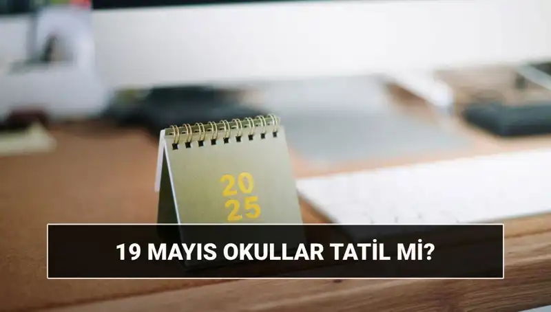 19 Mayıs'ta Okullar ve Üniversiteler Tatil Mi? Cevaplar Burada!
