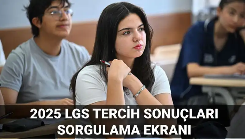 2025 LGS Tercih Sonuçları Ne Zaman Açıklanacak? MEB Takvimi