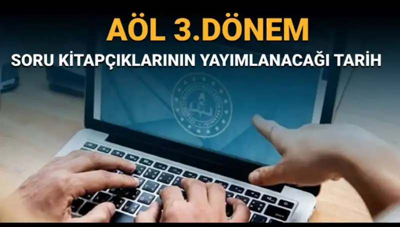 AÖL 3. Dönem Soru Kitapçıkları Ne Zaman Yayınlanacak? MEB Tarih Verdi!