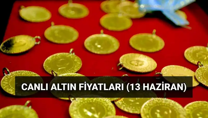 13 Haziran Altın Fiyatları Açıklandı: Gram ve Çeyrek Altında Son Durum Nedir?
