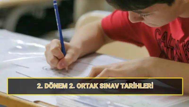Türkiye'de 2. Dönem 2. Ortak Yazılı Sınav Tarihleri Belli Oldu!