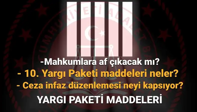 10. Yargı Paketi’nde Son Gelişmeler: Mahkumlara Af Çıkar mı?