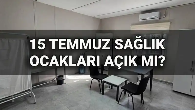 15 Temmuz'da Sağlık Ocakları Açık Mı? Aile Sağlığı Merkezleri Hakkında Bilgi