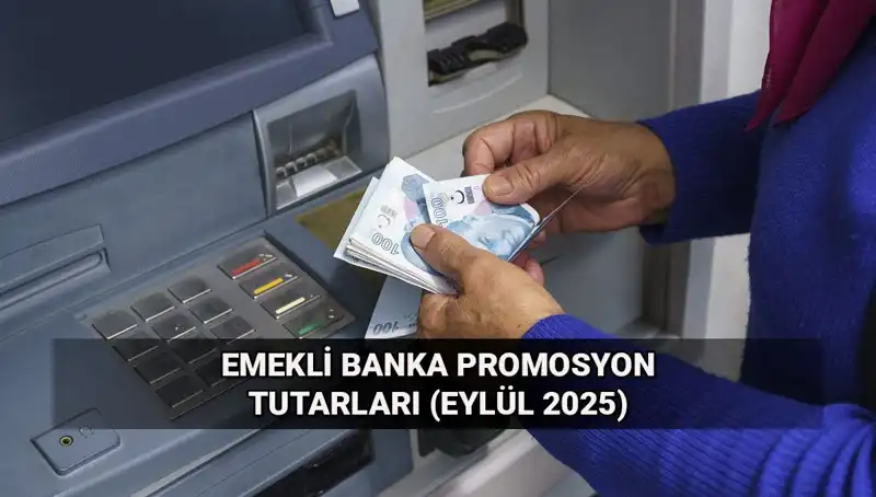 Emekli Banka Promosyonları Değişti: Eylül 2025 Tutarları Açıklandı!