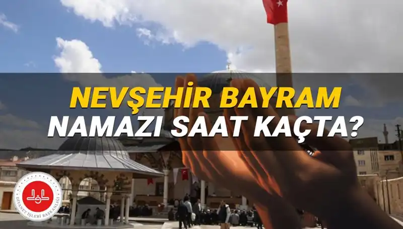 Nevşehir'de Bayram Namazı Saati 2025: Detaylar Burada!
