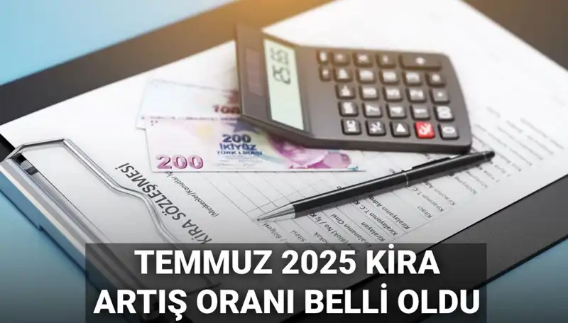 Temmuz 2025’te Kira Artış Oranı Ne Kadar Olacak?
