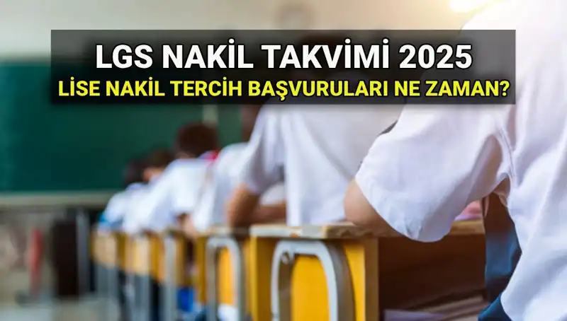 Lise 1. ve 2. Nakil Tarihleri: 2025 LGS Nakil Başvurusu Nasıl Yapılır?