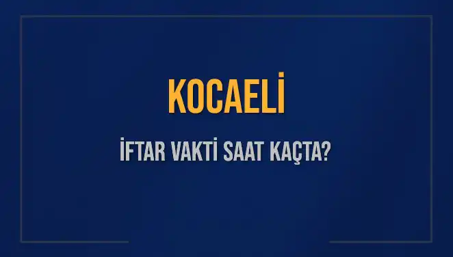 Kocaeli İftar Vakti Ne Zaman? 2025 İçin Hızla Yaklaşan Saatler